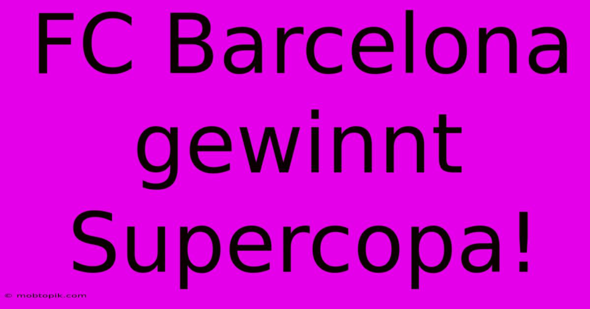 FC Barcelona Gewinnt Supercopa!