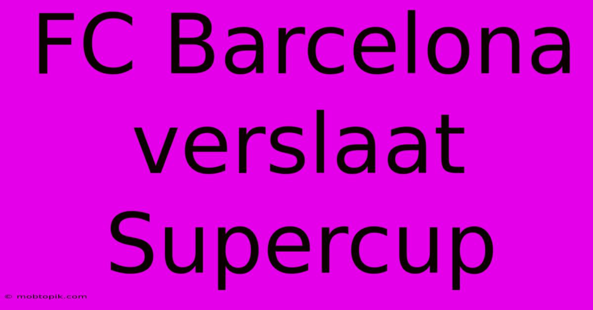 FC Barcelona Verslaat Supercup