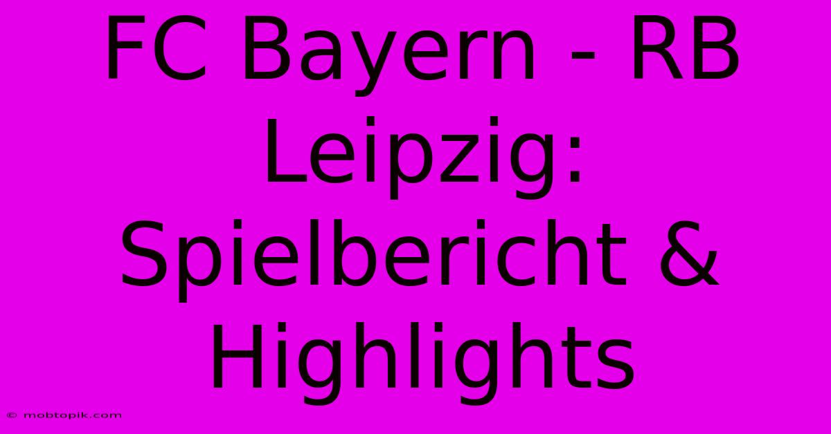 FC Bayern - RB Leipzig:  Spielbericht & Highlights