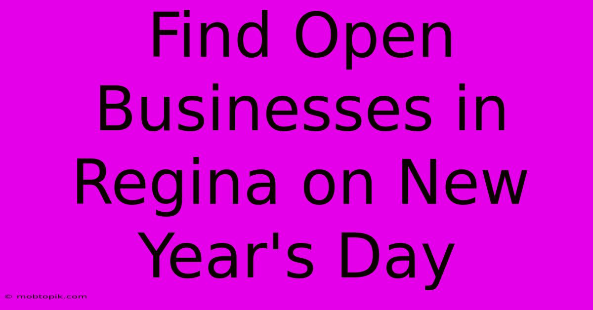 Find Open Businesses In Regina On New Year's Day