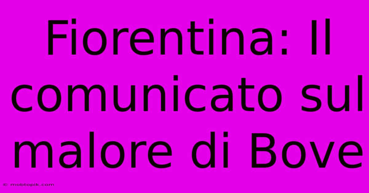 Fiorentina: Il Comunicato Sul Malore Di Bove Fiorentina: Il Comunicato Sul Malore Di Bove