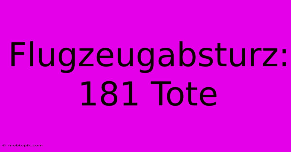 Flugzeugabsturz: 181 Tote