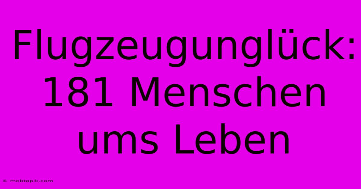 Flugzeugunglück: 181 Menschen Ums Leben