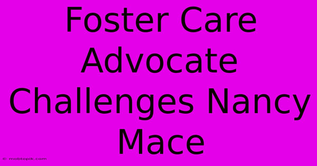 Foster Care Advocate Challenges Nancy Mace