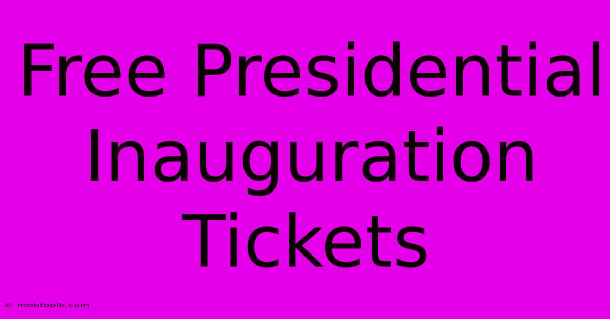 Free Presidential Inauguration Tickets