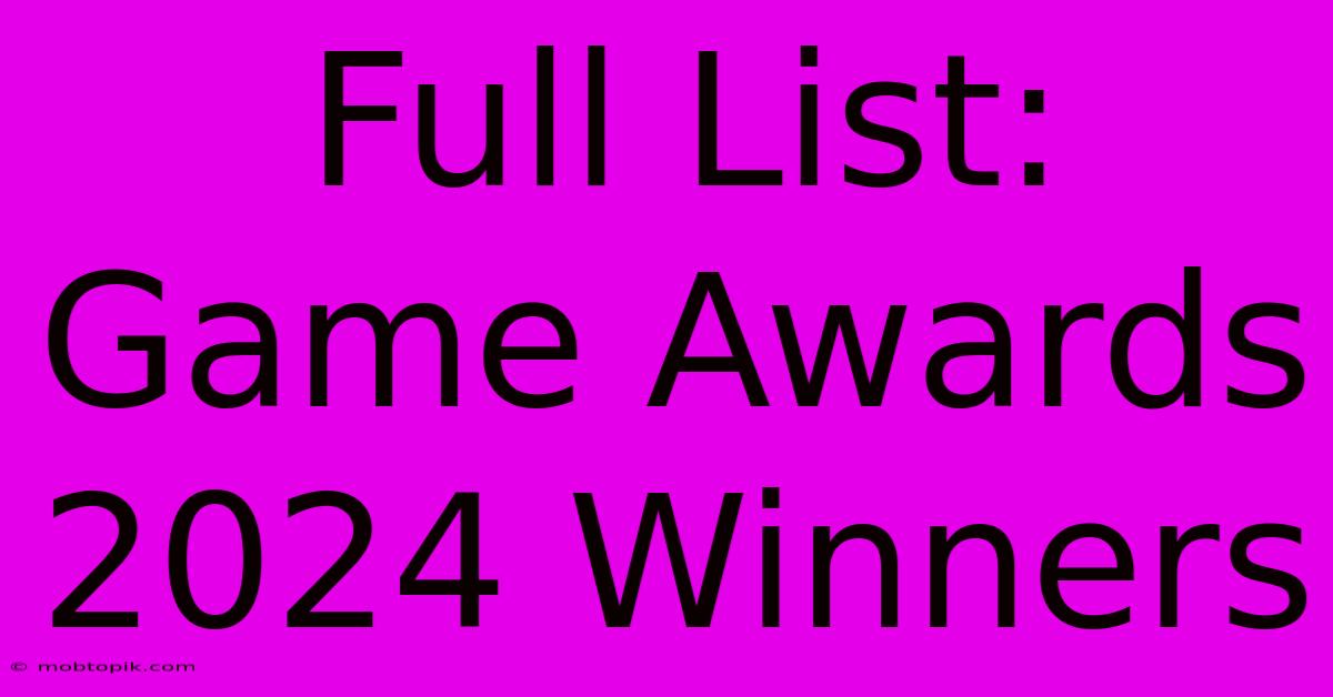 Full List: Game Awards 2024 Winners Full List: Game Awards 2024 Winners