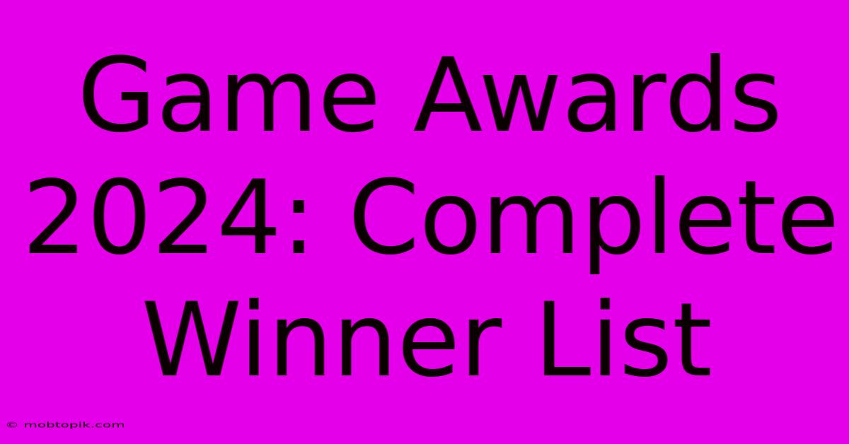 Game Awards 2024: Complete Winner List Game Awards 2024: Complete Winner List