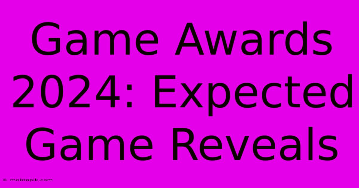 Game Awards 2024: Expected Game Reveals