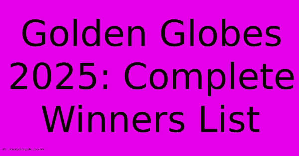 Golden Globes 2025: Complete Winners List