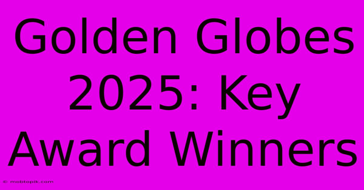 Golden Globes 2025: Key Award Winners