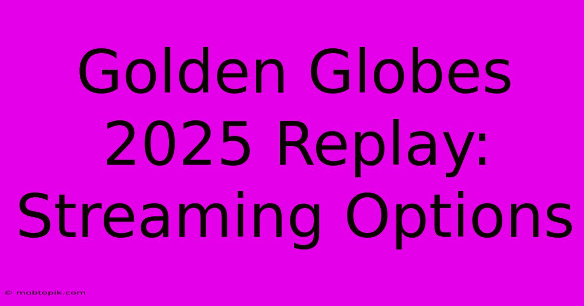 Golden Globes 2025 Replay: Streaming Options