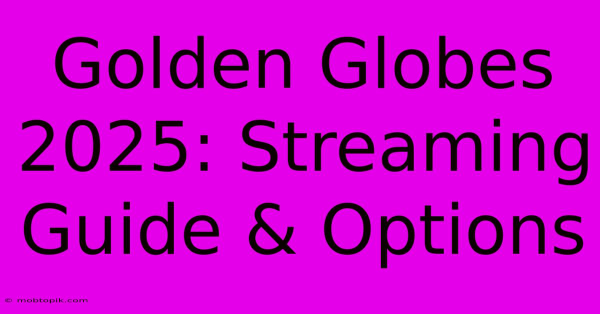 Golden Globes 2025: Streaming Guide & Options