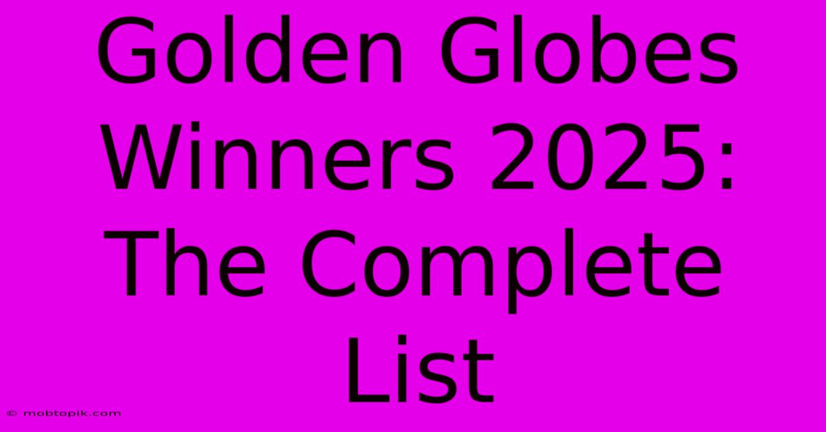 Golden Globes Winners 2025: The Complete List