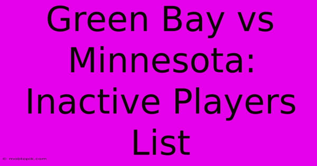 Green Bay Vs Minnesota: Inactive Players List