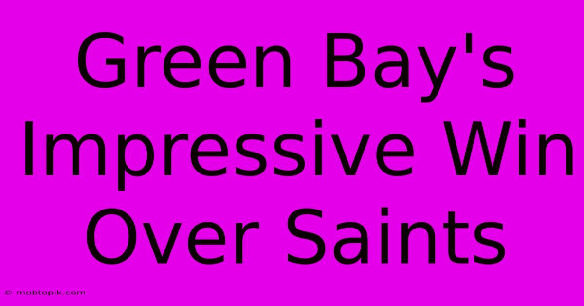 Green Bay's Impressive Win Over Saints