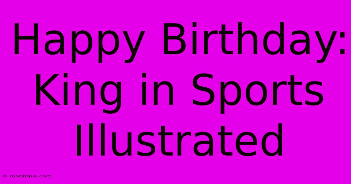 Happy Birthday: King In Sports Illustrated