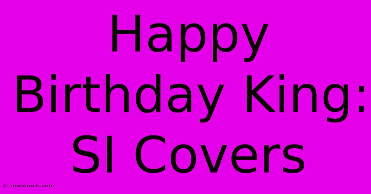 Happy Birthday King: SI Covers