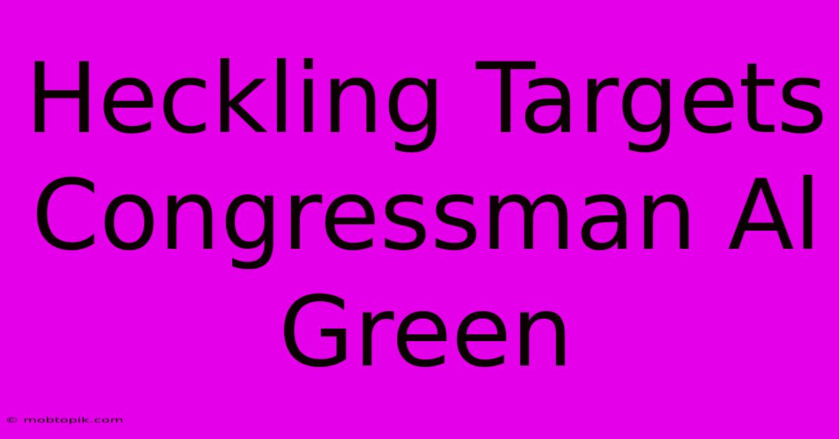 Heckling Targets Congressman Al Green