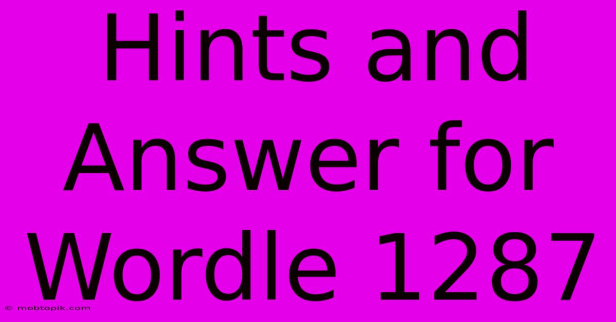 Hints And Answer For Wordle 1287