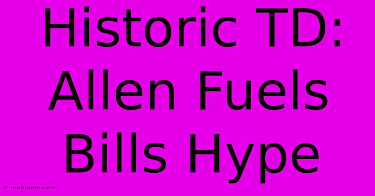 Historic TD: Allen Fuels Bills Hype