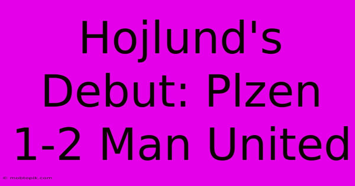 Hojlund's Debut: Plzen 1-2 Man United Hojlund's Debut: Plzen 1-2 Man United