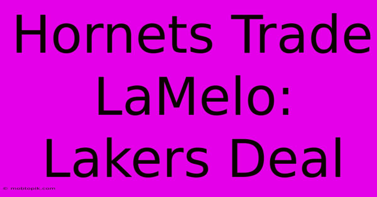 Hornets Trade LaMelo: Lakers Deal