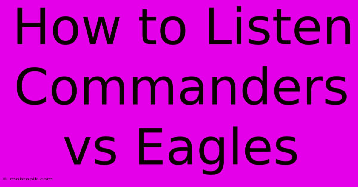 How To Listen Commanders Vs Eagles