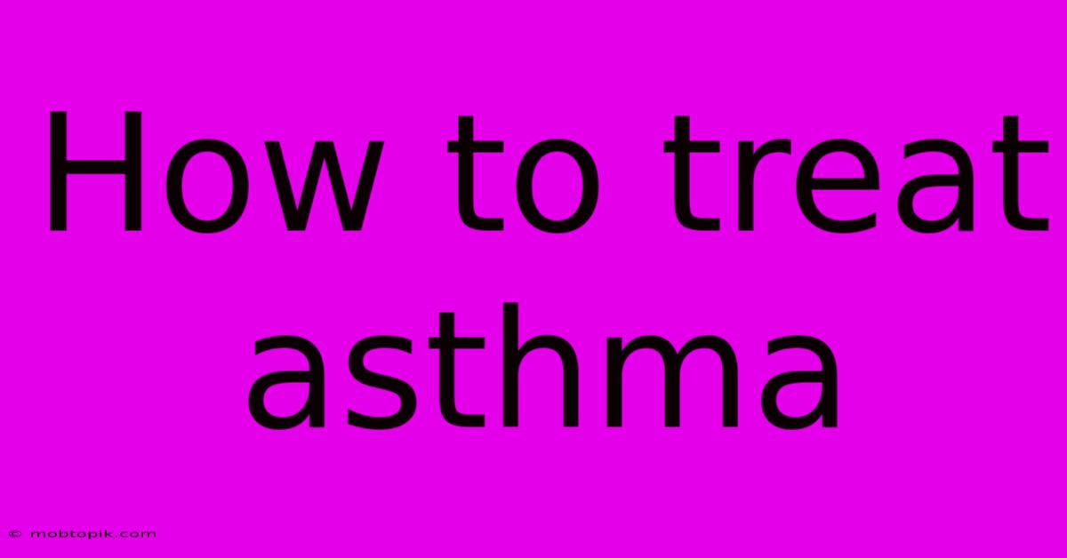 How To Treat Asthma How To Treat Asthma