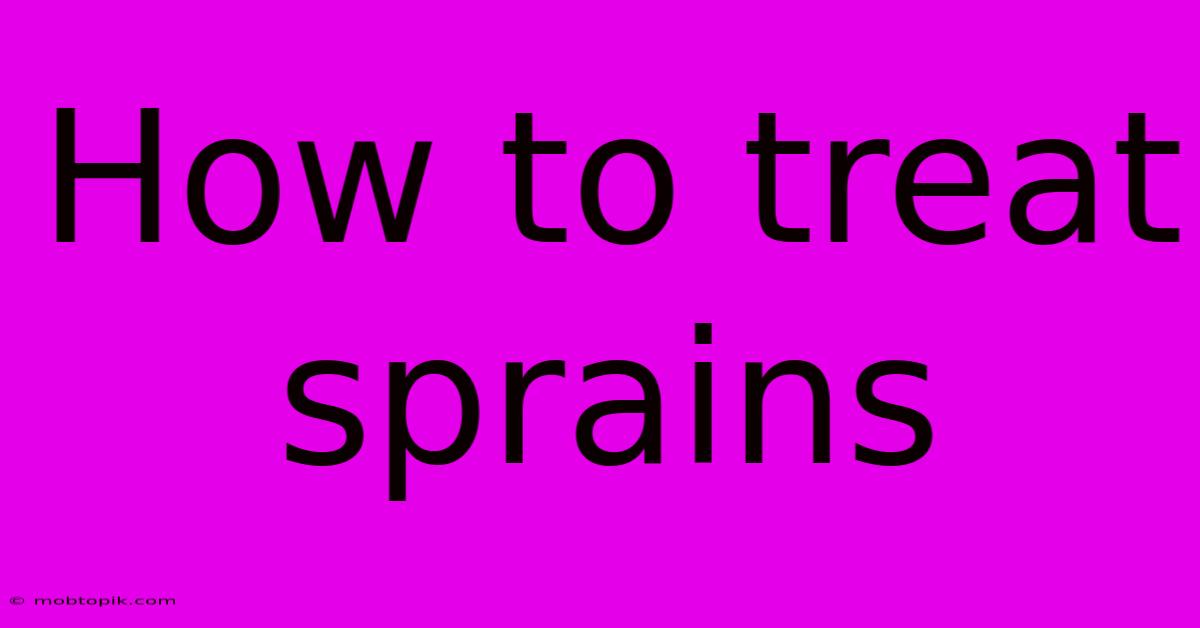 How To Treat Sprains How To Treat Sprains