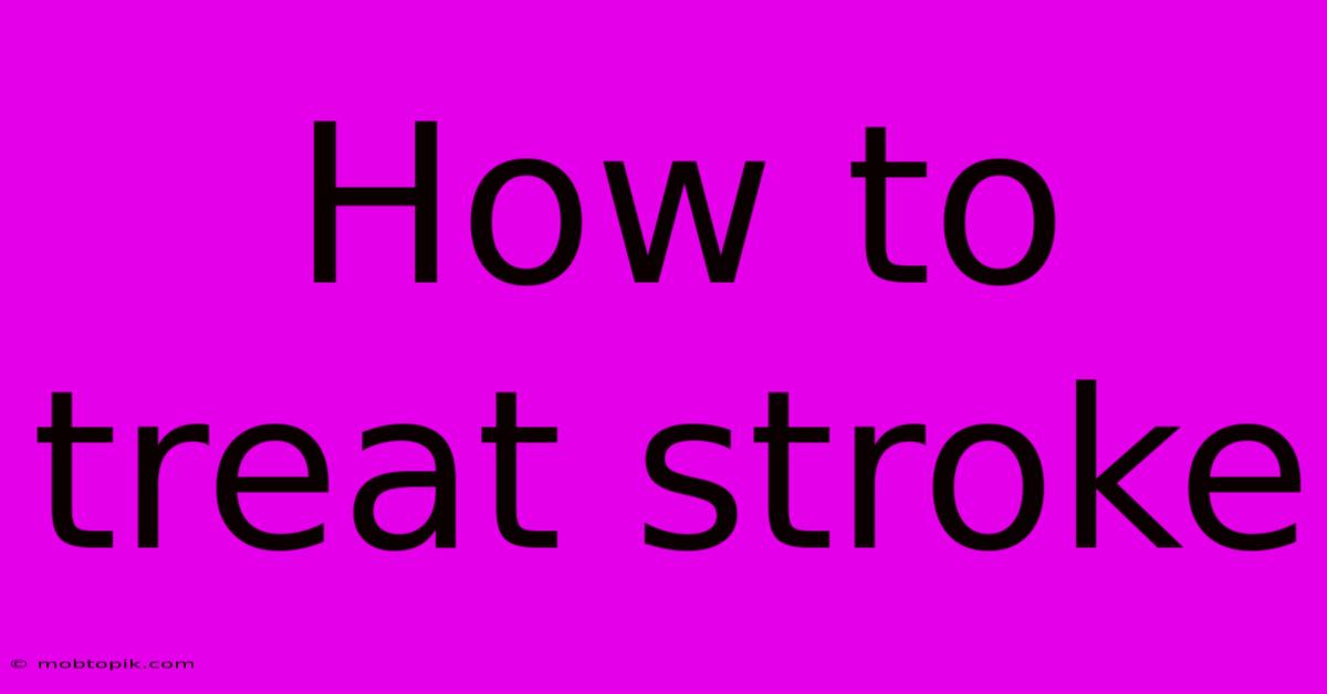 How To Treat Stroke How To Treat Stroke