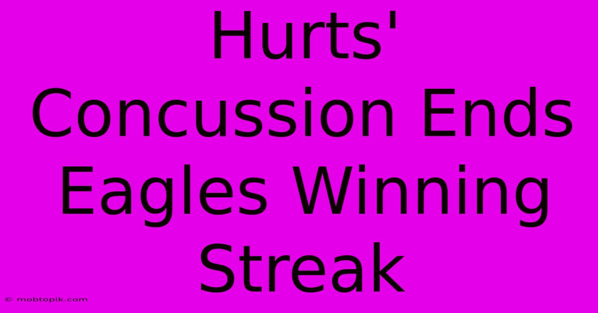 Hurts' Concussion Ends Eagles Winning Streak