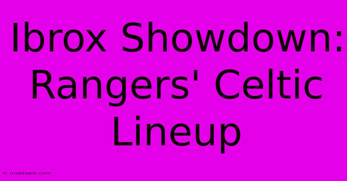 Ibrox Showdown: Rangers' Celtic Lineup