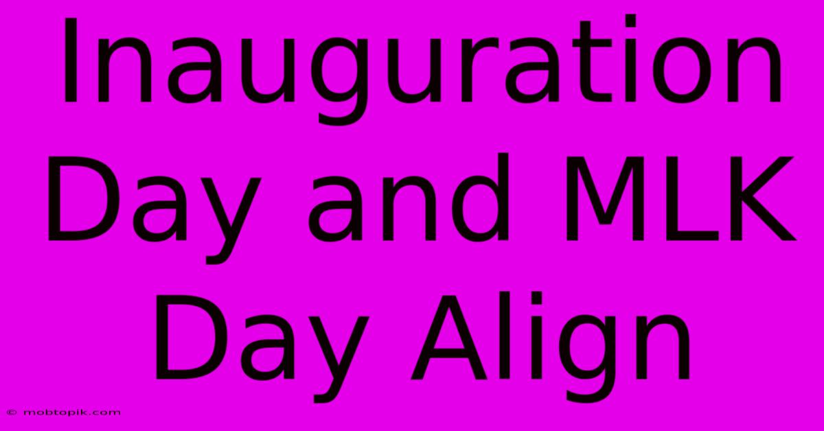 Inauguration Day And MLK Day Align