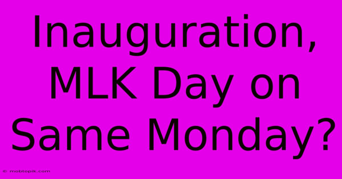 Inauguration, MLK Day On Same Monday?