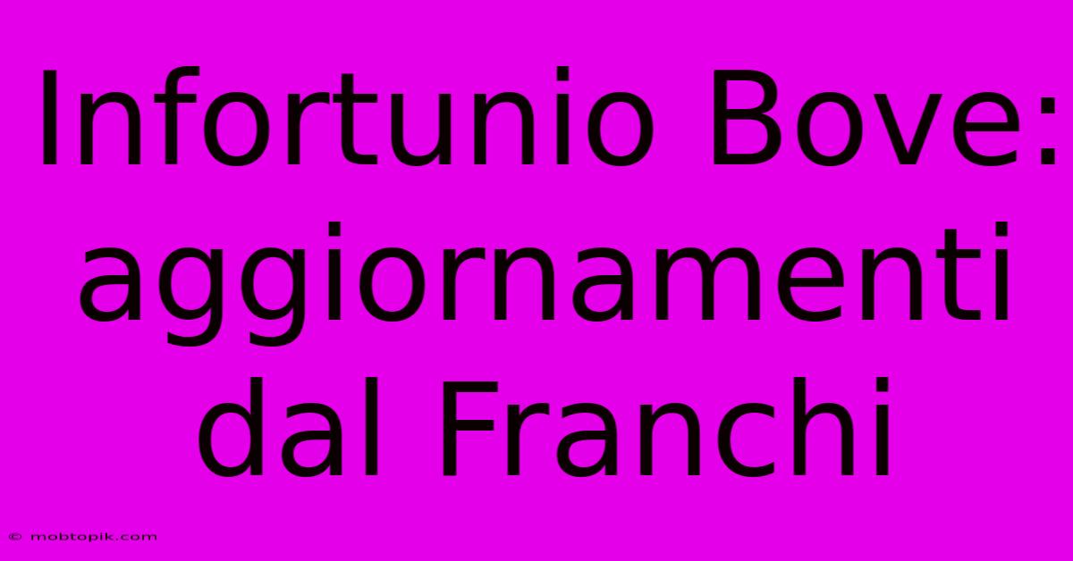 Infortunio Bove: Aggiornamenti Dal Franchi Infortunio Bove: Aggiornamenti Dal Franchi