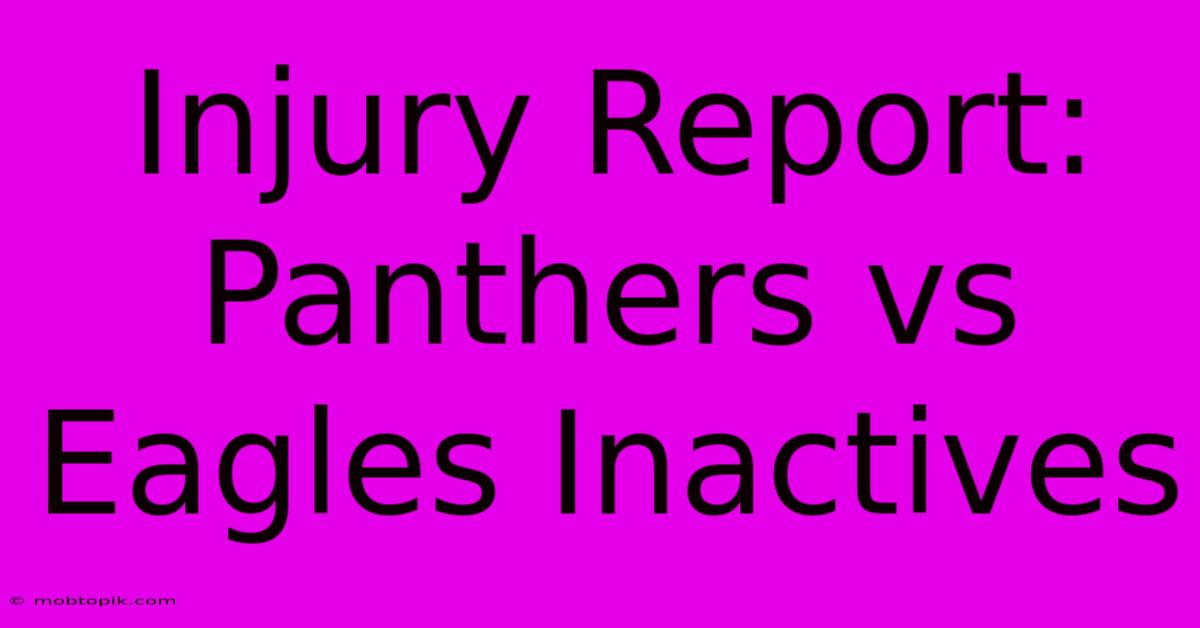 Injury Report: Panthers Vs Eagles Inactives Injury Report: Panthers Vs Eagles Inactives