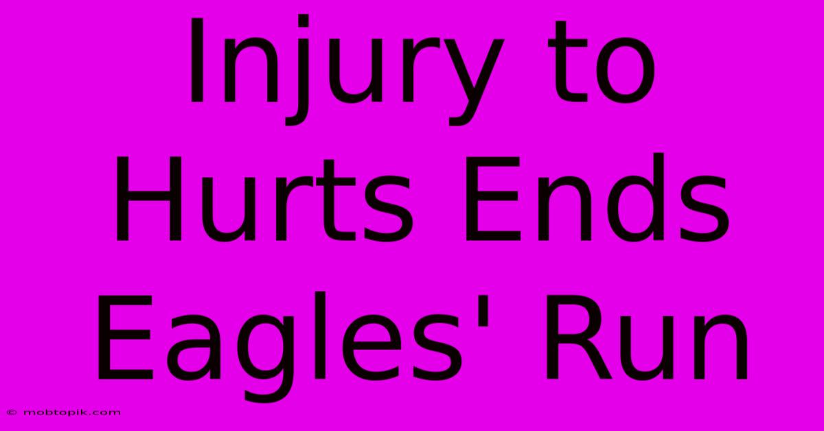 Injury To Hurts Ends Eagles' Run