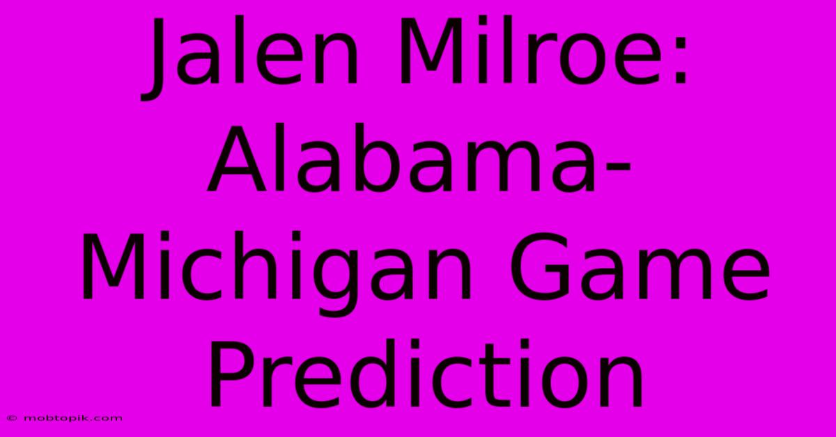 Jalen Milroe: Alabama-Michigan Game Prediction