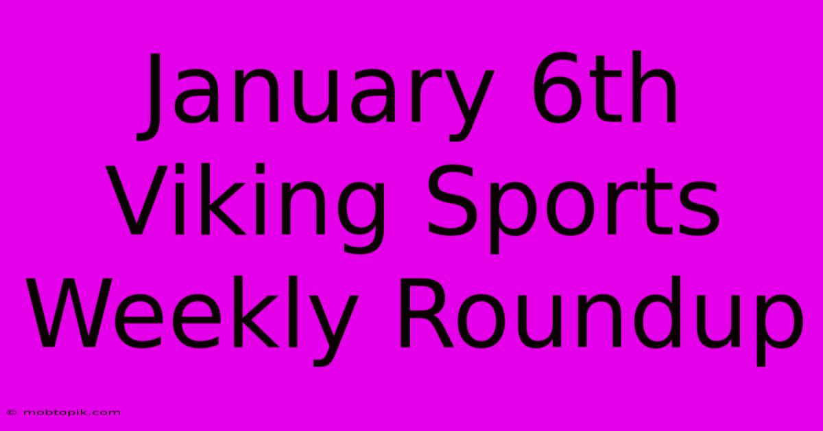 January 6th Viking Sports Weekly Roundup