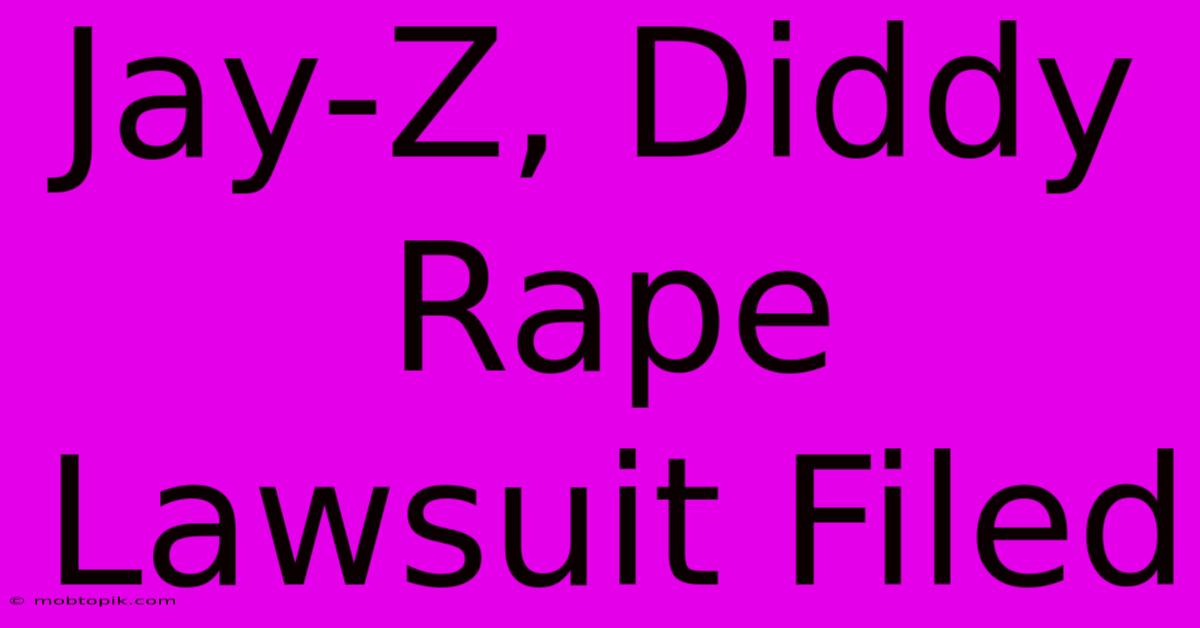 Jay-Z, Diddy Rape Lawsuit Filed Jay-Z, Diddy Rape Lawsuit Filed