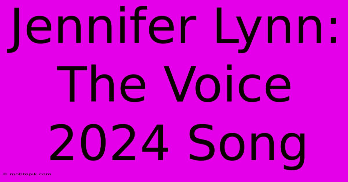 Jennifer Lynn: The Voice 2024 Song Jennifer Lynn: The Voice 2024 Song