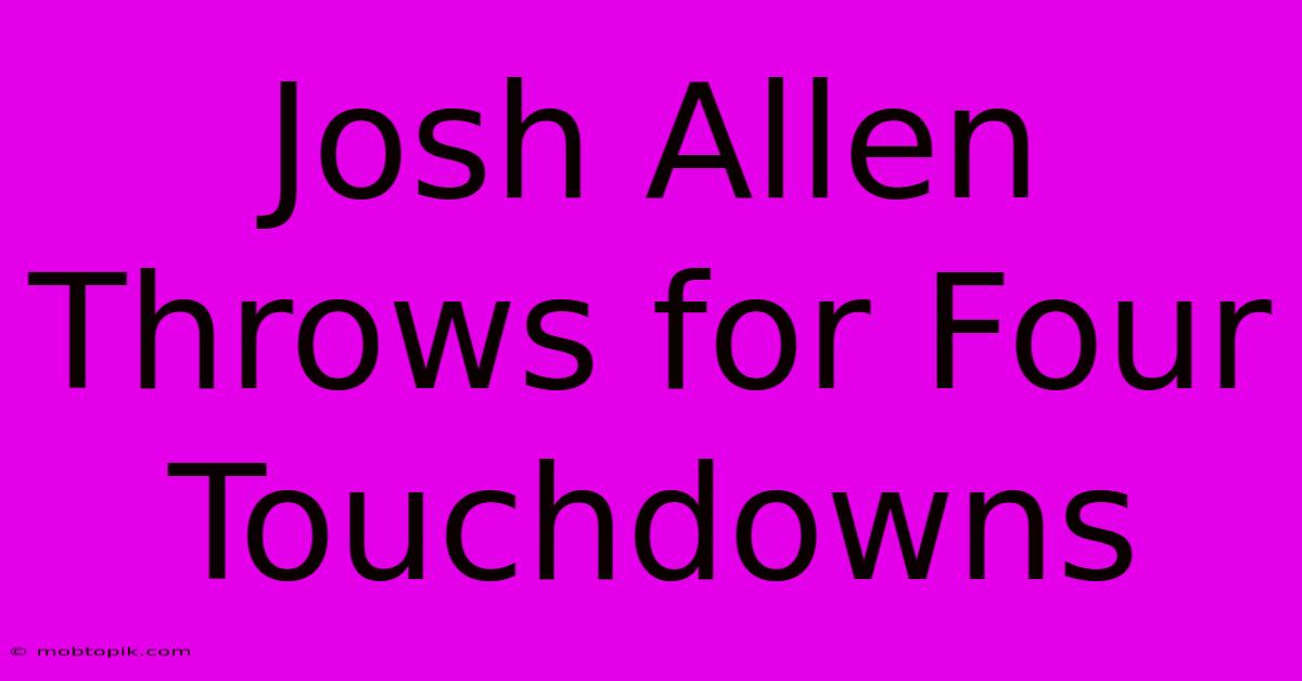 Josh Allen Throws For Four Touchdowns