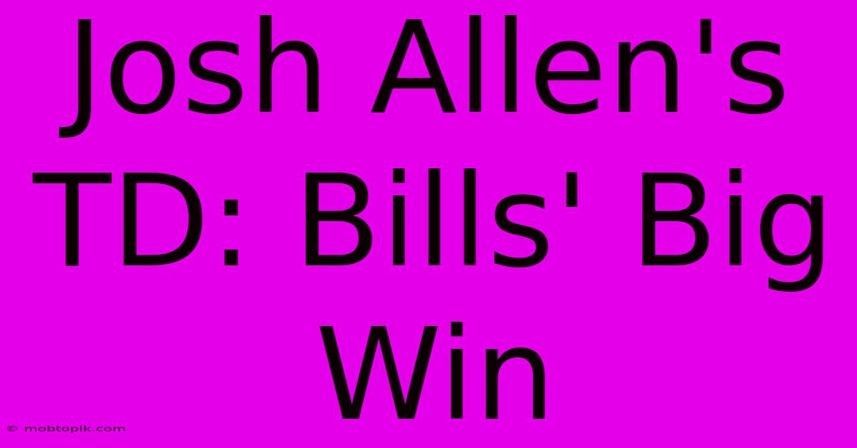 Josh Allen's TD: Bills' Big Win