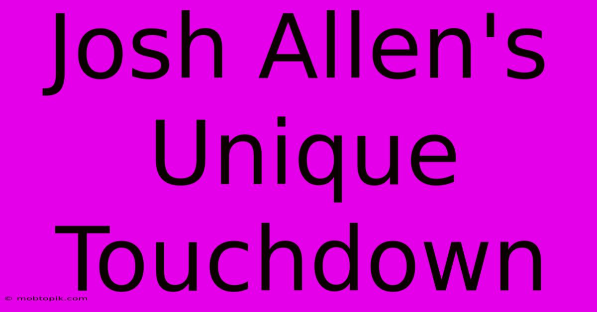 Josh Allen's Unique Touchdown