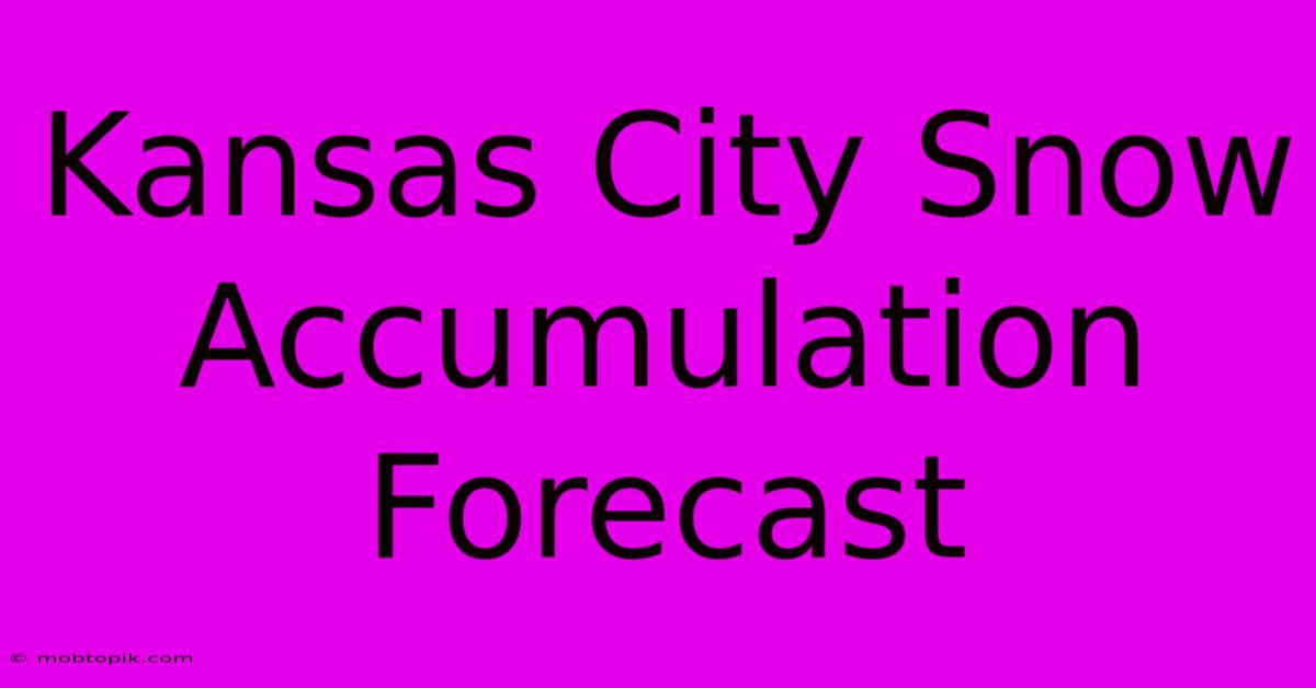 Kansas City Snow Accumulation Forecast