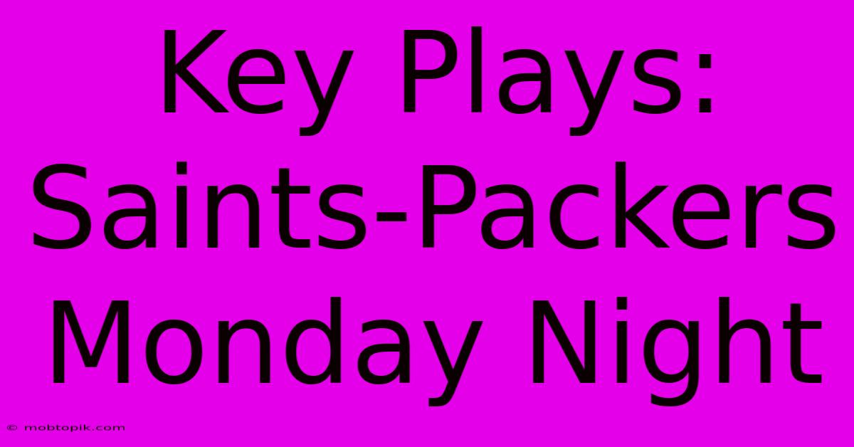 Key Plays: Saints-Packers Monday Night