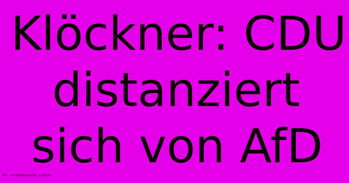 Klöckner: CDU Distanziert Sich Von AfD