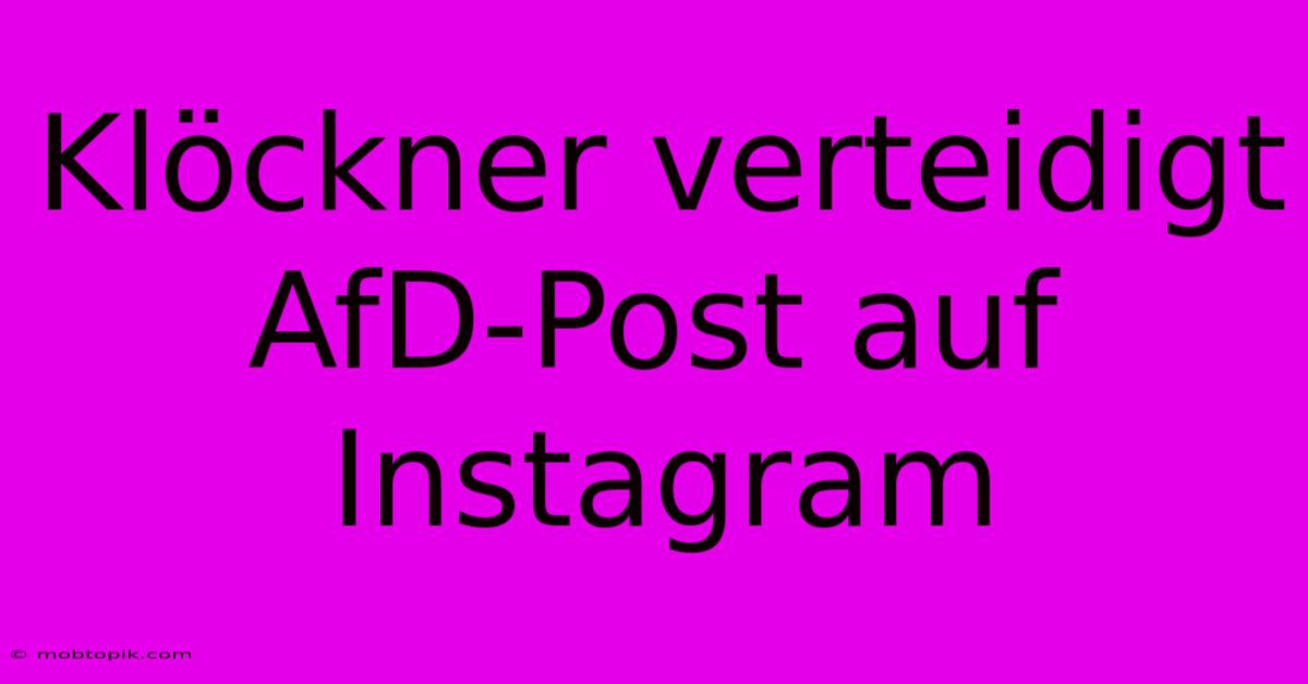 Klöckner Verteidigt AfD-Post Auf Instagram