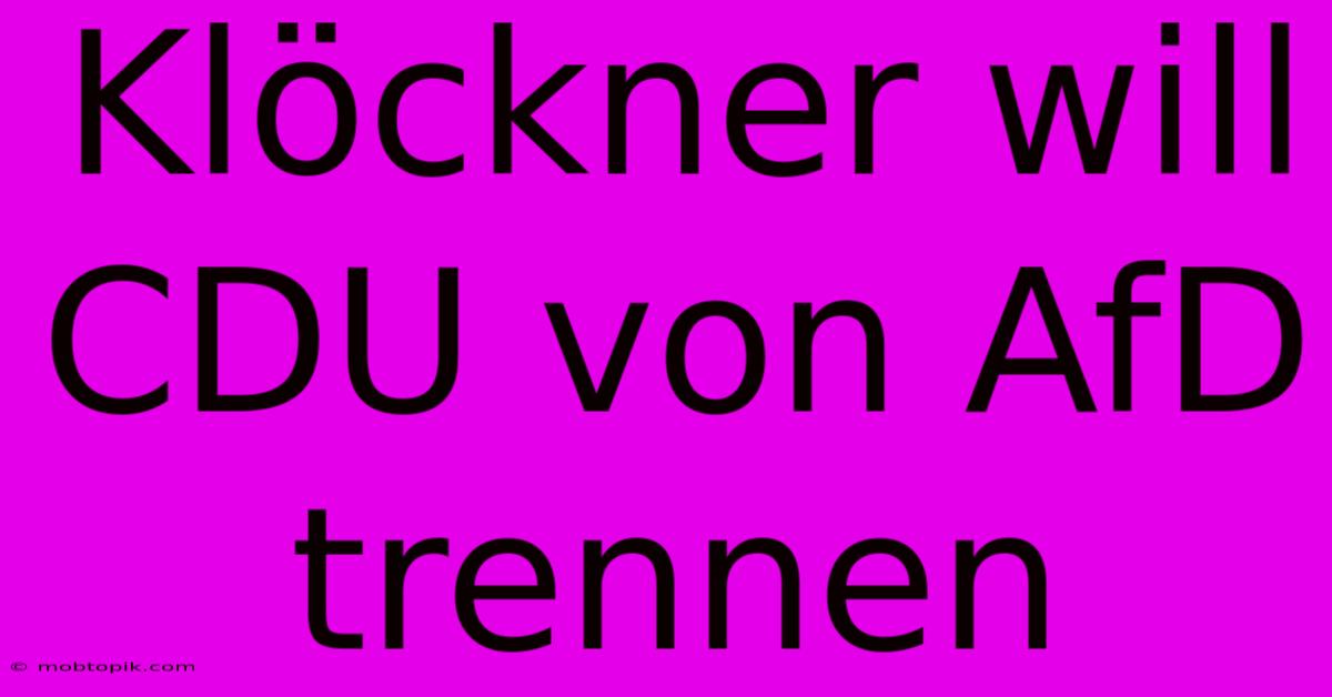 Klöckner Will CDU Von AfD Trennen