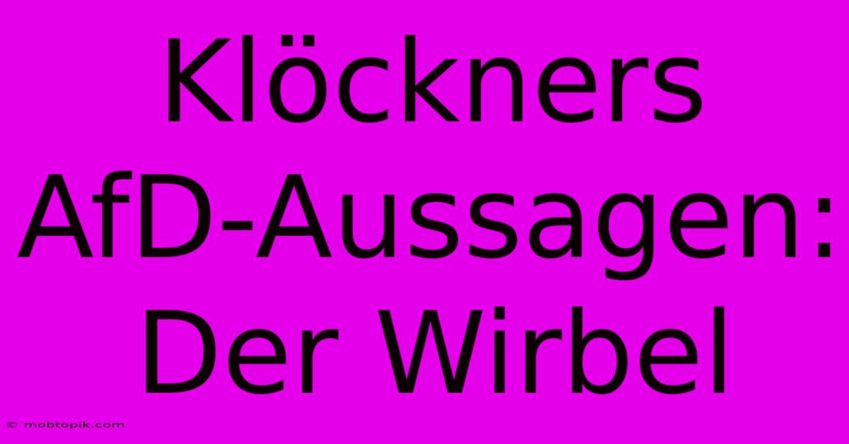 Klöckners AfD-Aussagen: Der Wirbel